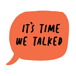 It's Time We Talked